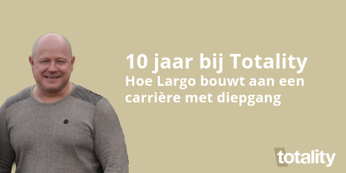 10 jaar bij Totality